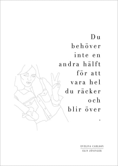 Olet kaikki mitä sinulla on juliste
