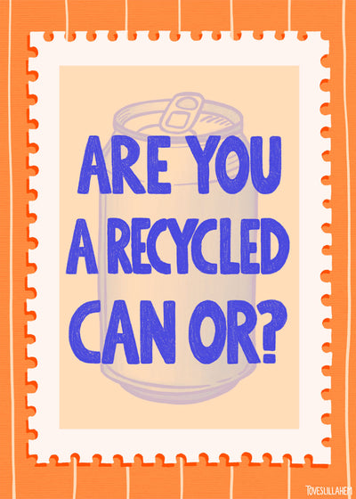Are you a recycled can or Poster