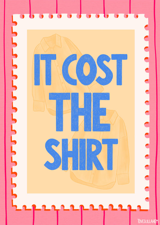 It cost the shirt Poster