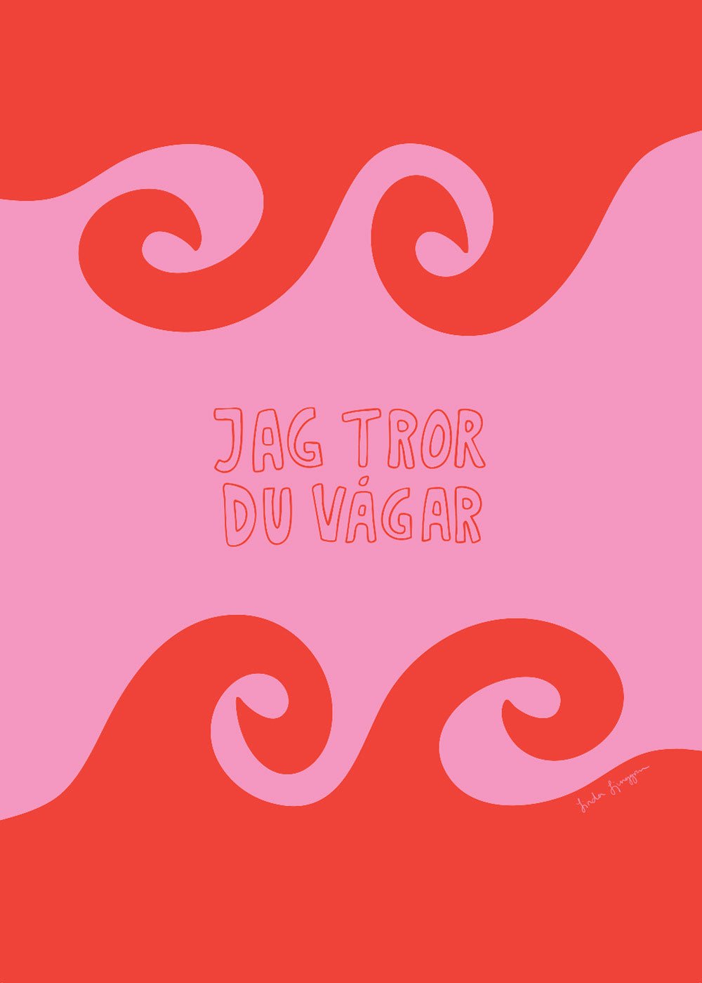 Jag tror du vågar-typografiplakat i rød og lyserød, med håndtegnet tekst og bølgede former.