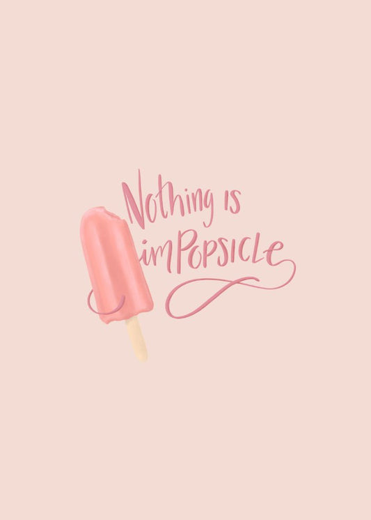 Nothing is impopsicle Poster - SoPosters